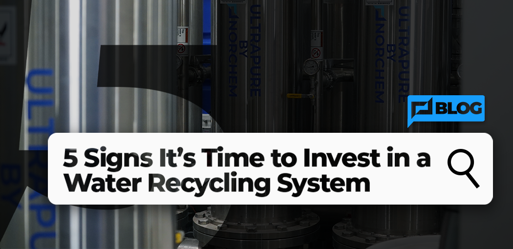 5 Signs It’s Time to Invest in a Water Recycling System